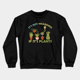 It's Not Hoarding It It's Plants Vintage Crewneck Sweatshirt